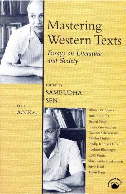 Orient Mastering Western Texts: Essays on Literature and Society - For A. N. Kaul